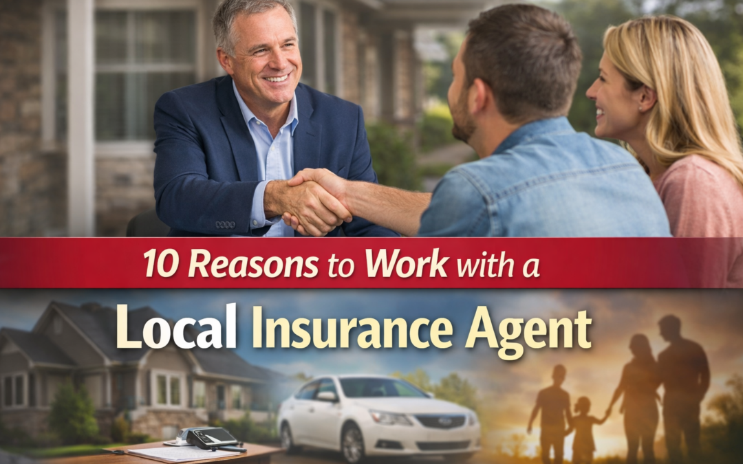 Why Working with a Local Insurance Agent Still Matters?